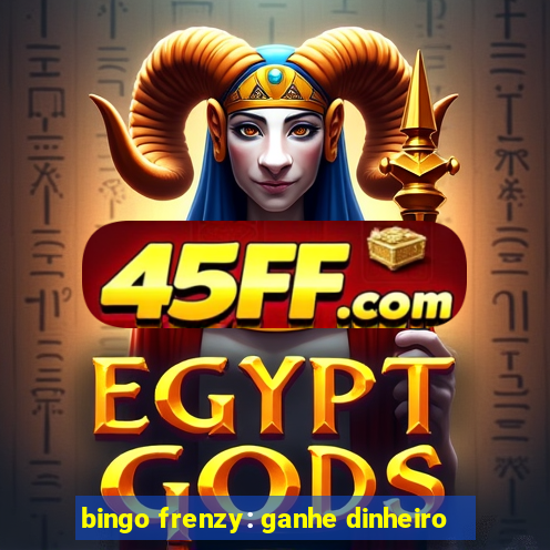 bingo frenzy: ganhe dinheiro